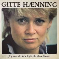 Gitte Hænning – Jeg Tror Du Ta’r Fejl / Sheldom Bloom.