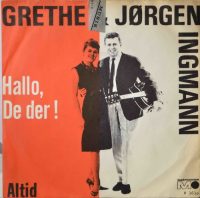 Grethe & Jørgen Ingmann – Hallo, De Der! / Altid.