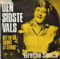 Grethe Sønck – Den sidste vals / Det er så skøndt at synge.