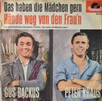 Gus Backus / Peter Kraus – Das Haben Die Mädchen Gern / Hände Weg Von Den Frau’n.