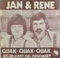 Jan & René – Quak-quak-quak / Jeg er født og opvokset.