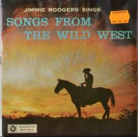 Jimmie Rodgers – Songs From The Wild West.