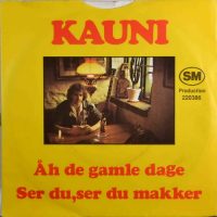 Kauni – Åh De Gamle Dage / Ser Du, Ser Du Makker.