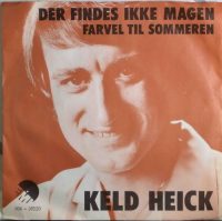 Keld Heick – Der findes ikke magen / Farvel til sommeren.