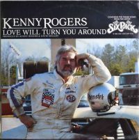 Kenny Rogers – Love Will Turn You Around.