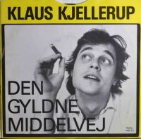 Klaus Kjellerup – Den Gyldne Middelvej / Bring Sommeren Tilbage.