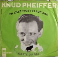 Knud Pheiffer – En Lille Pige I Flade Sko / Vidste Du Det.