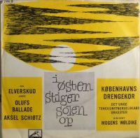 Københavns Drengekor, Aksel Schiøtz, Det Unge Tonekunstnerselskabs Orkester, Mogens Wöldike – I Østen Stiger Solen Op.