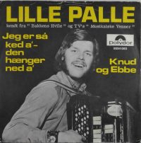 Lille Palle – Jeg Er Så Ked A’ – Den Hænger Ned A’ / Knud Og Ebbe.