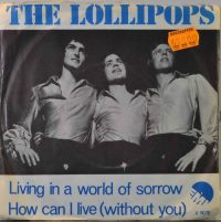 Lollipops – Living In A World Of Sorrow.