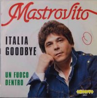 Mastrovito – Italia Goodbye / Un Fuoco Dentro.
