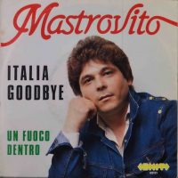 Mastrovito – Italia Goodbye / Un Fuoco Dentro.