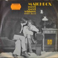 Matchbox – Sweet Sweet Whisper / Baby Blue.