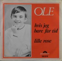 Ole – Hvis Jeg Bare Får Tid / Lille Rose.