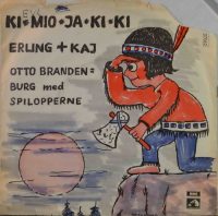 Otto Brandenburg Med Spilopperne – Ki-Mio-Ja-Ki-Ki / Erling + Kaj.