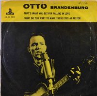 Otto Brandenburg – That’s What You Get For Falling In Love / What Do You Want To Make Those Eyes At Me For.