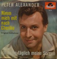 Peter Alexander – Ich Zähle Täglich Meine Sorgen / Nimm Mich Mit Nach Cheriko