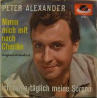 Peter Alexander – Ich Zähle Täglich Meine Sorgen / Nimm Mich Mit Nach Cheriko
