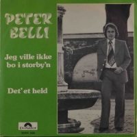 Peter Belli – Jeg Ville Ikke Bo I Storbyen / Det’ Et Held.