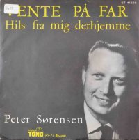 Peter Sørensen – Vente På Far / Hils Fra Mig Derhjemme.