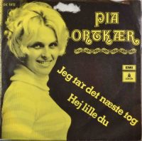 Pia Ortkær – Jeg Ta’r Det Næste Tog / Hej Lille Du.