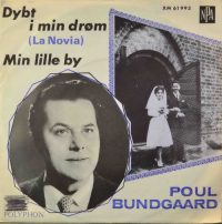 Poul Bundgaard – Dybt I Min Drøm / Min Lille By.