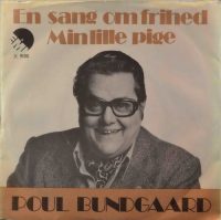 Poul Bundgaard – En sang om frihed / Min lille pige.