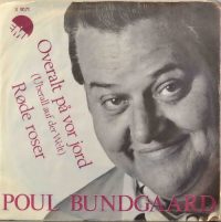 Poul Bundgaard – Overalt På Vor Jord / Røde Roser.