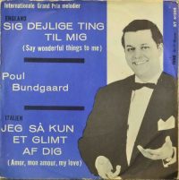 Poul Bundgaard – Sig Dejlige Ting Til Mig / Jeg Så Kun Et Glimt Af Dig.