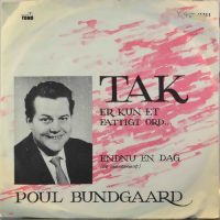 Poul Bundgaard – Tak Er Kun Et Fattigt Ord… / Endnu En Gang.
