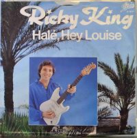 Ricky King – Halé, Hey Louise.