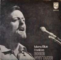 Roger Whittaker – Mamy Blue / I Believe.