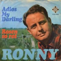 Ronny – Adios My Darling / Rosen So Rot.