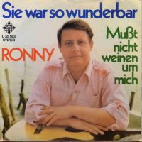 Ronny – Sie War So Wunderbar / Mußt Nicht Weinen Um Mich.