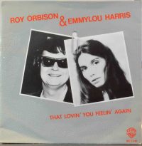 Roy Orbison & Emmylou Harris / Craig Hundley – That Lovin’ You Feelin’ Again / Lola.
