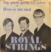 Royal Strings – Sig Pænt Go´da Til Solen / Hvor Er Det Sted.