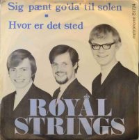 Royal Strings – Sig Pænt Go´da Til Solen / Hvor Er Det Sted.