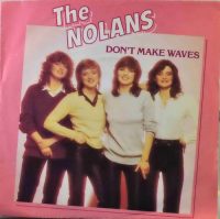 The Nolans – Don’t Make Waves.