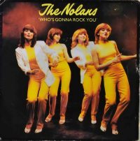 The Nolans – Who’s Gonna Rock You.