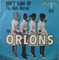 The Orlons – Don’t Hang Up / The Wah-Watasi.
