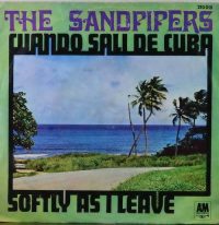 The Sandpipers – Cuando Salí De Cuba / Softly As I Leave.