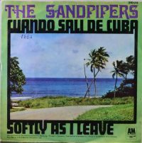 The Sandpipers – Cuando Salí De Cuba / Softly As I Leave.