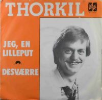 Thorkill – Jeg, En Lilleput / Desværre.