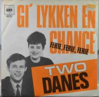 Two Danes – Gi’ Lykken En Chance / Ferie, Ferie, Ferie.