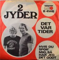 2 Jyder – Det var Tider / Hvis Du Spør`Mig, Så Har Jeg Det Godt.