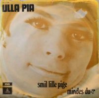Ulla Pia – Smil Lille Pige / Mindes Du?