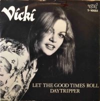 Vicki – Let The Good Times Roll.