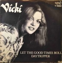 Vicki – Let The Good Times Roll.