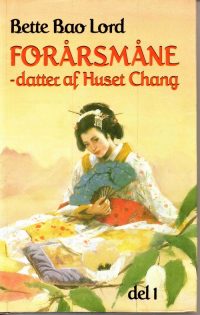 Bette Baq Lord – Forårsmåne  – Datter af huset Chang / Slægtens veje. (2 bøger)