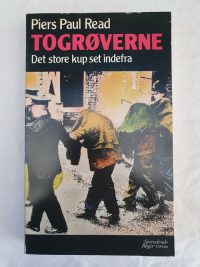 Piers Paul Read – Togrøverne / Det store kup set indefra.